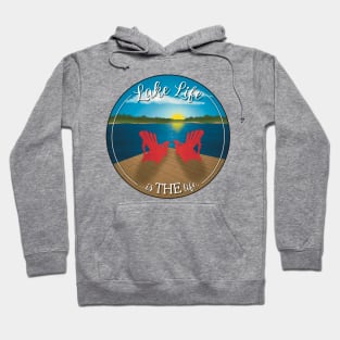 Lake Life Is THE Life Hoodie